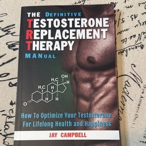 The Definitive Testosterone Replacement Therapy Manual